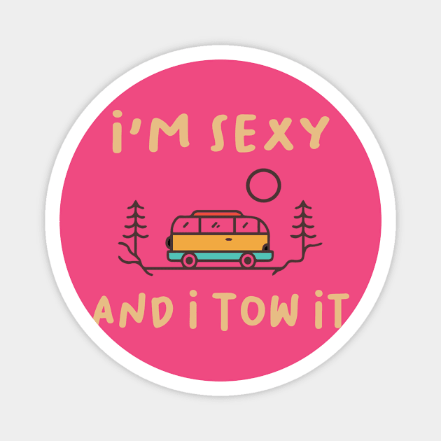 I'm Sexy And I Tow It Magnet by family.d